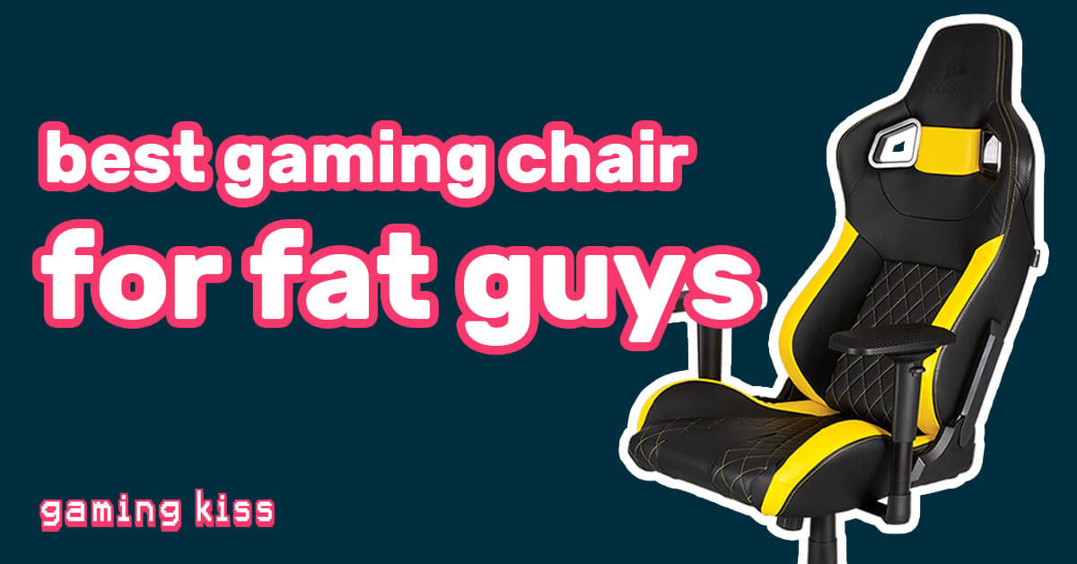 best gaming chair for fat guys