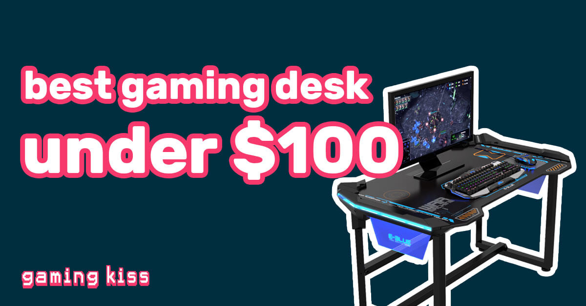 best gaming desk under $100