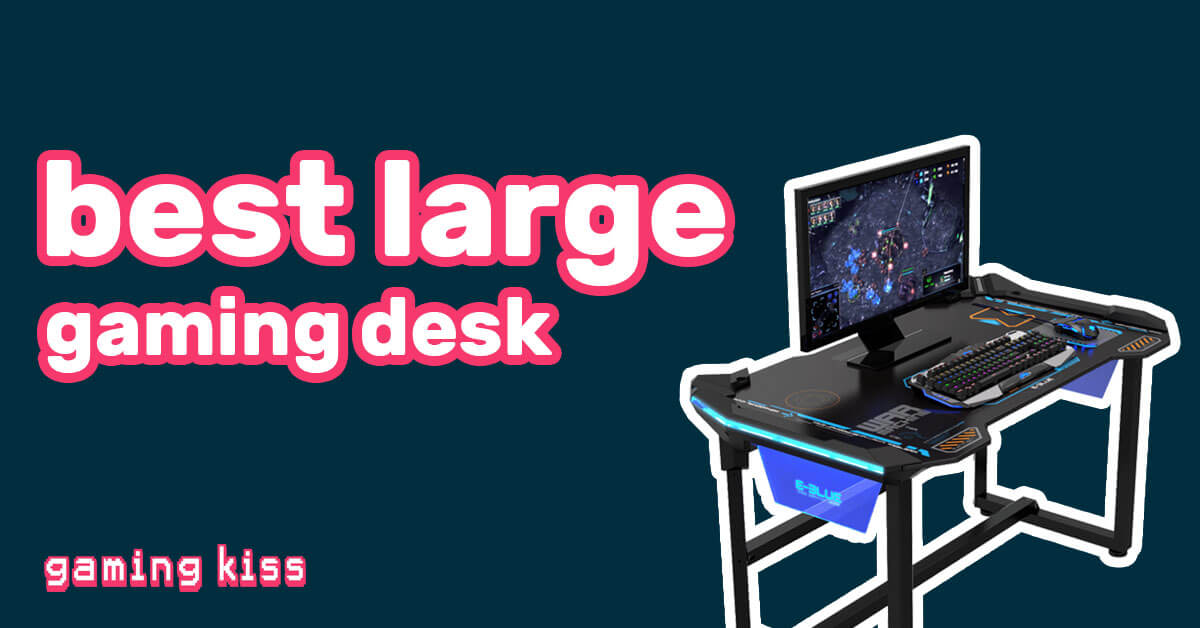 best large gaming desk