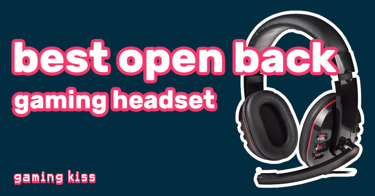 best open back gaming headset