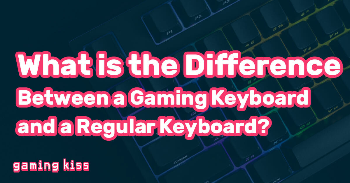 What is the Difference Between a Gaming Keyboard and a Regular Keyboard