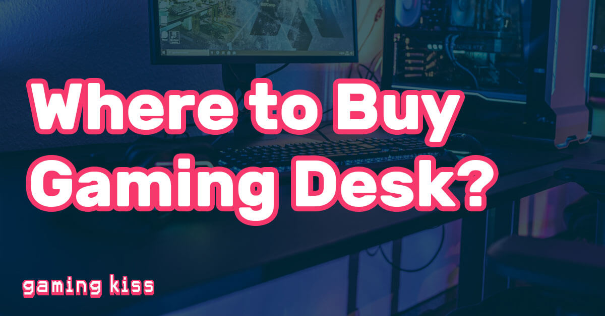 Where to Buy Gaming Desk