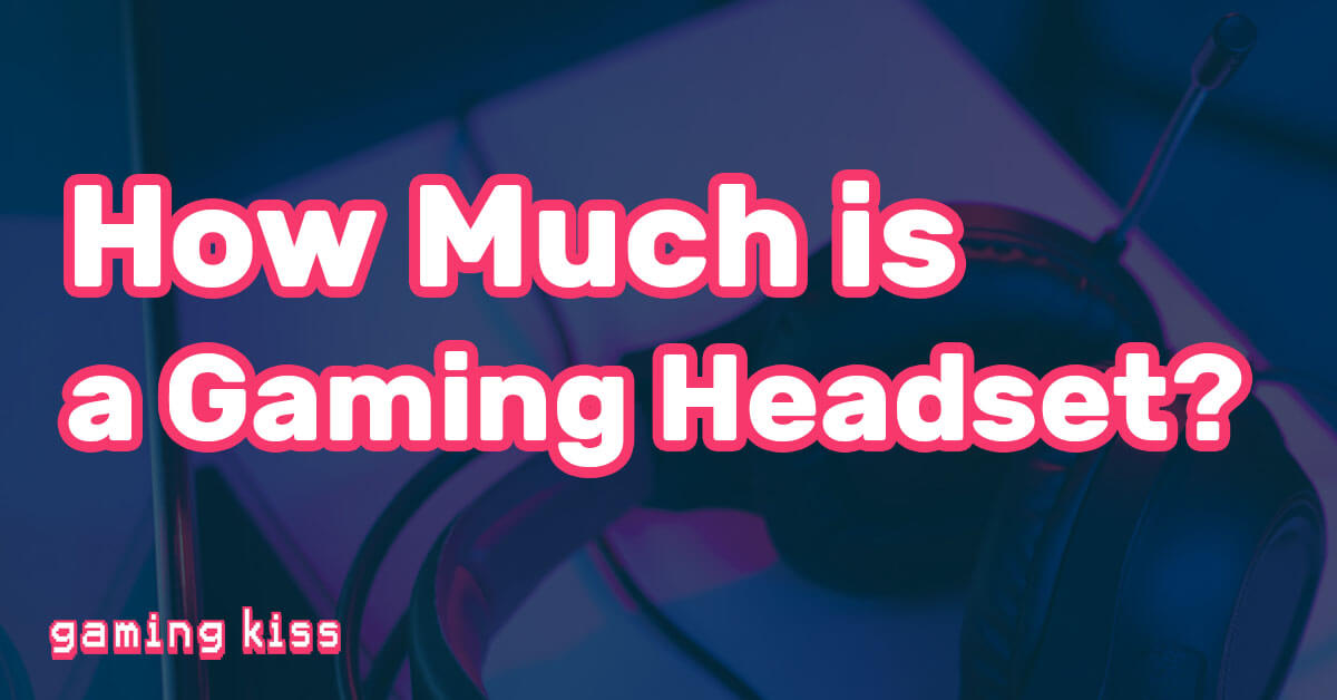 How Much is a Gaming Headset