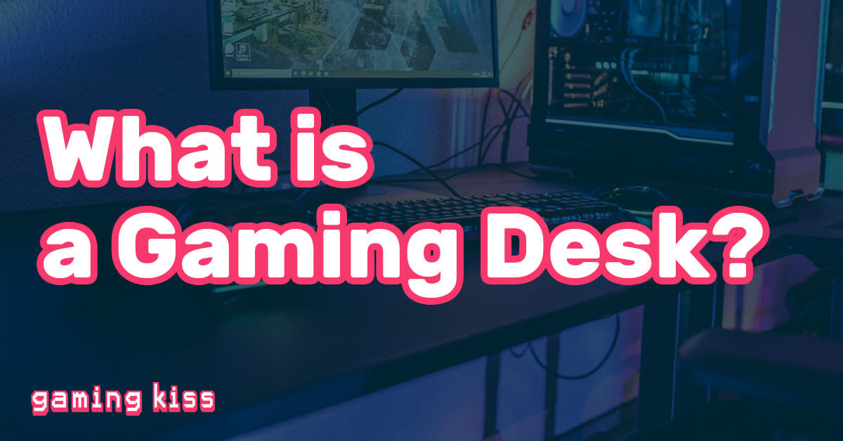 What is a Gaming Desk