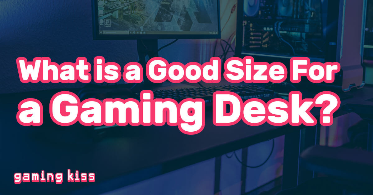 What is a Good Size For a Gaming Desk