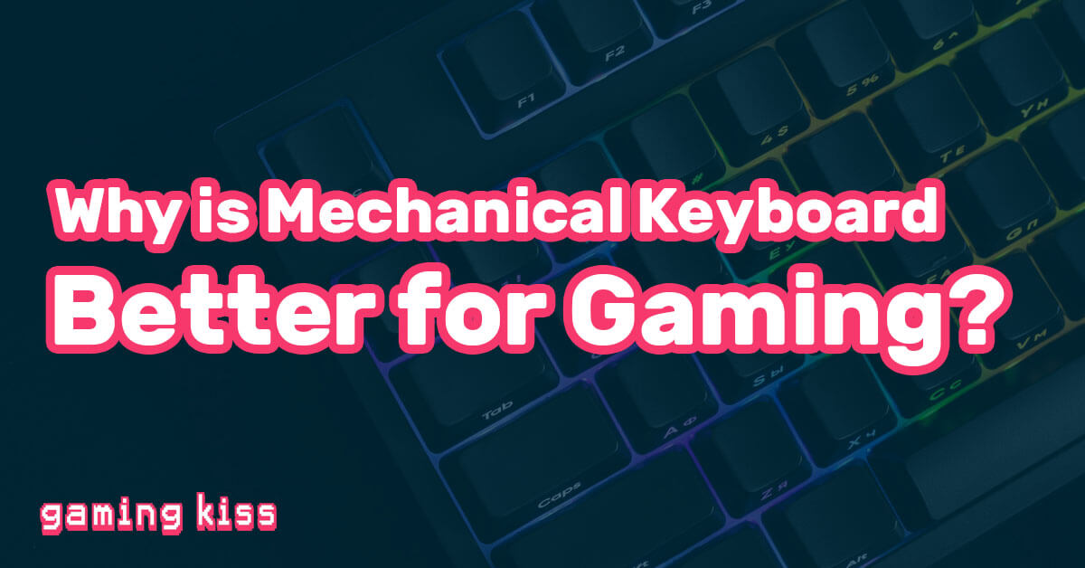 Why is Mechanical Keyboard Better for Gaming