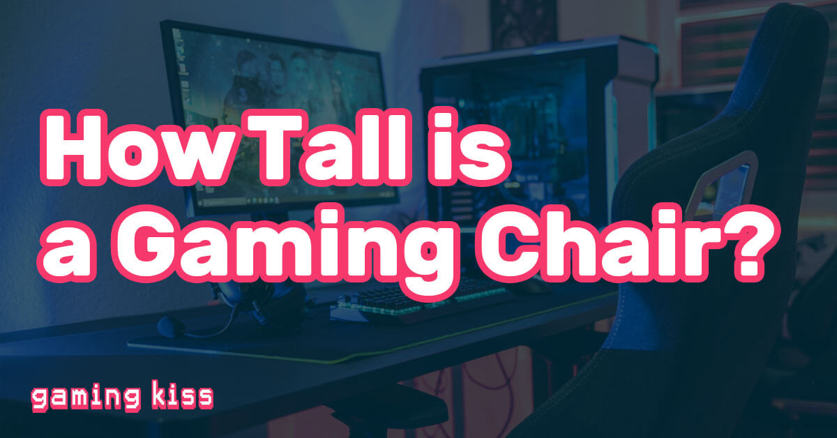 How Tall is a Gaming Chair
