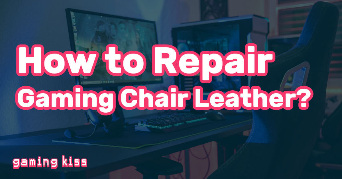 How to Repair Gaming Chair Leather