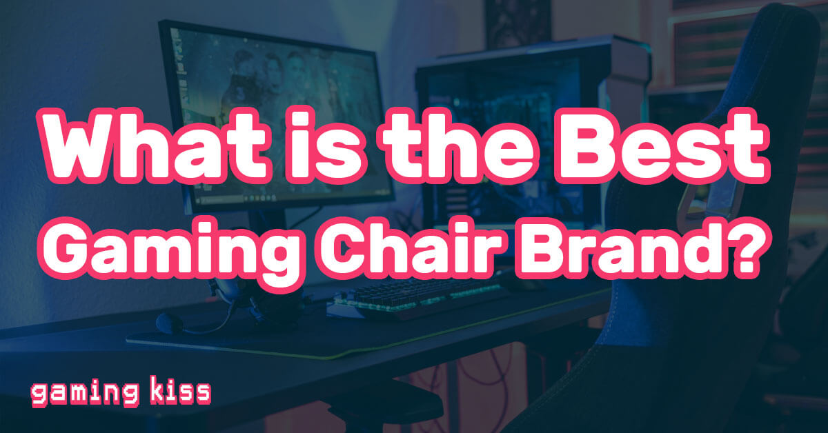 What is the Best Gaming Chair Brand