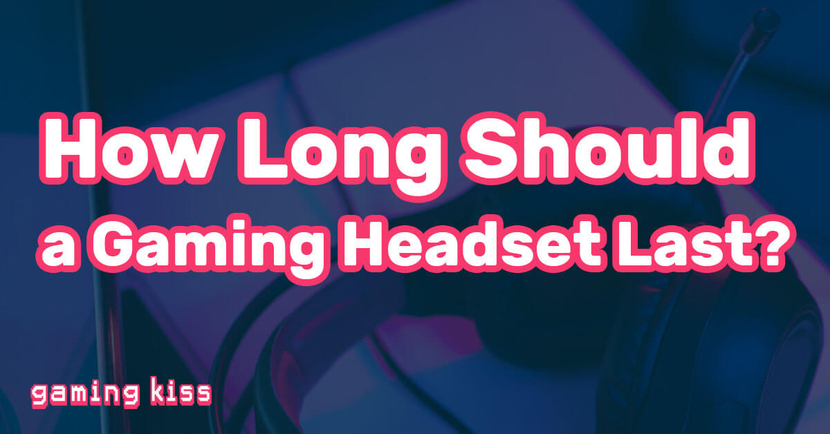 How Long Should a Gaming Headset Last